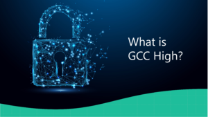 What is GCC High and How Does It Impact SharePoint and Office 365?