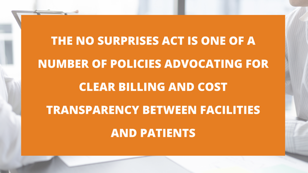 No Surprises Act | i3solutions the no surprises act is one of a number of policies advocating for clear billing and cost transparency between facilities and patients